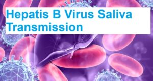 Can Hepatitis B Be Transmitted Through Saliva? Facts, Myths, And What