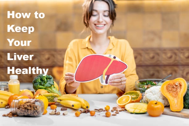 How to Keep Your Liver Healthy