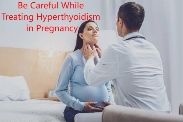 Treatment of Hyperthyroidism in Pregnancy